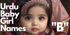 60+ Urdu Baby Girl Names starting with “B” | ب" سے شروع ہونے والے اردو بچی کے نام"