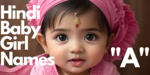 Hindi Baby Girl Names starting with “A” | "अ" "आ" से शुरू होने वाले हिंदी बच्चियों के नाम