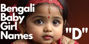 100+ Bengali Baby Girl Names starting with "D" | বাঙালি বাচ্চা মেয়ের নাম "দ" "ধ" দিয়ে শুরু