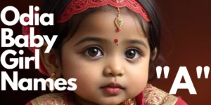 100+ Odia Baby Girl Names starting with “A”