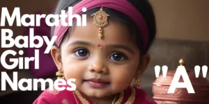 Marathi Baby Girl Names starting with “A” | मराठी लहान मुलींची नावे "अ" ने सुरू होणारी