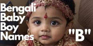 70+ Bengali Baby Boy Names starting with "B" | বাঙালি বাচ্চা ছেলের নাম "ব" "ভ" দিয়ে শুরু