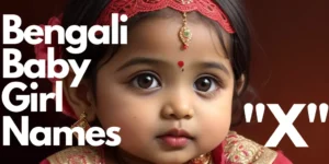 Bengali Baby Girl Names starting with “X” | বাঙালি বাচ্চা মেয়ের নাম “জ” দিয়ে শুরু