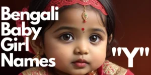 Bengali Baby Girl Names starting with “Y” | বাঙালি বাচ্চা মেয়ের নাম “য” দিয়ে শুরু