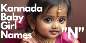 140+ Kannada Baby Girl Names starting with “N” | “ನ” ಯಿಂದ ಪ್ರಾರಂಭವಾಗುವ ಕನ್ನಡ ಹೆಣ್ಣು ಮಗುವಿನ ಹೆಸರುಗಳು