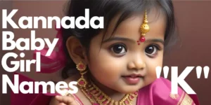 100+ Kannada Baby Girl Names starting with “K” | “ಕ” ಯಿಂದ ಪ್ರಾರಂಭವಾಗುವ ಕನ್ನಡ ಹೆಣ್ಣು ಮಗುವಿನ ಹೆಸರುಗಳು