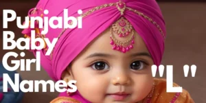 Punjabi Baby Girl Names starting with “L” | "ਲ" ਪੰਜਾਬੀ ਬੇਬੀ ਗਰਲ ਦੇ ਨਾਮ ਨਾਲ ਸ਼ੁਰੂ ਹੁੰਦੇ ਹਨ