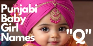 Punjabi Baby Girl Names starting with “Q” | "ਕ" ਪੰਜਾਬੀ ਬੇਬੀ ਗਰਲ ਦੇ ਨਾਮ ਨਾਲ ਸ਼ੁਰੂ ਹੁੰਦੇ ਹਨ