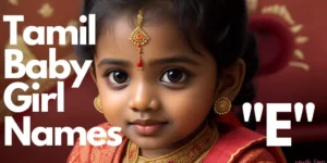Tamil Baby Girl Names starting with “E” | "ஈ" என்று தொடங்கும் தமிழ் பெண் குழந்தை பெயர்கள்