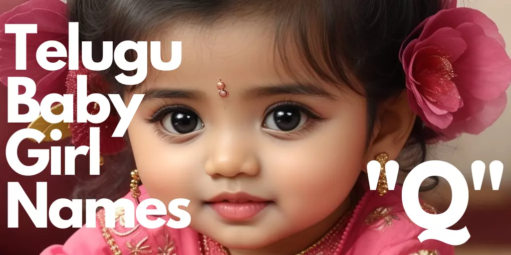 170+ Telugu Baby Girl Names starting with “Q” | “క్వ” తో మొదలయ్యే తెలుగు ఆడపిల్ల పేర్లు