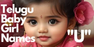 70+ Telugu Baby Girl Names starting with “U” | “ఉ” తో మొదలయ్యే తెలుగు ఆడపిల్ల పేర్లు
