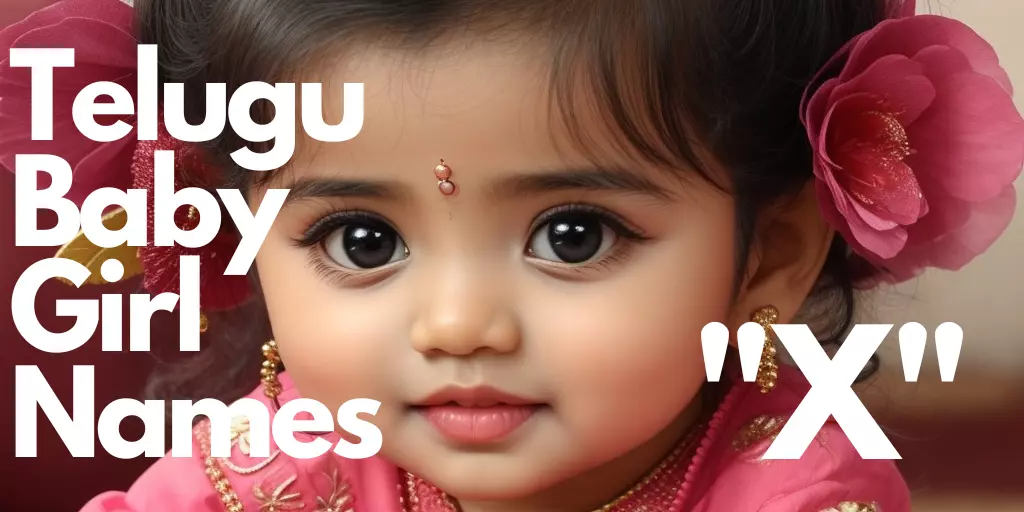 15+ Telugu Baby Girl Names starting with "X" | "ఎక్స్" తో మొదలయ్యే తెలుగు ఆడపిల్ల పేర్లు