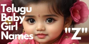 70+ Telugu Baby Girl Names starting with “Z” | “జ” తో మొదలయ్యే తెలుగు ఆడపిల్ల పేర్లు