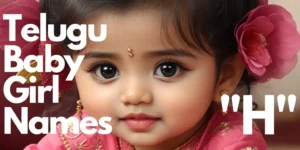 Telugu Baby Girl Names | Unique and Modern Telugu Baby Girl Names starting with “H” | "హ" తో మొదలయ్యే తెలుగు ఆడపిల్ల పేర్లు