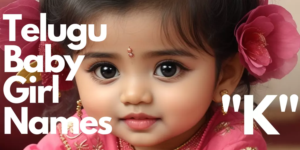 280+ Telugu Baby Girl Names starting with “K” | “క” తో మొదలయ్యే తెలుగు ఆడపిల్ల పేర్లు